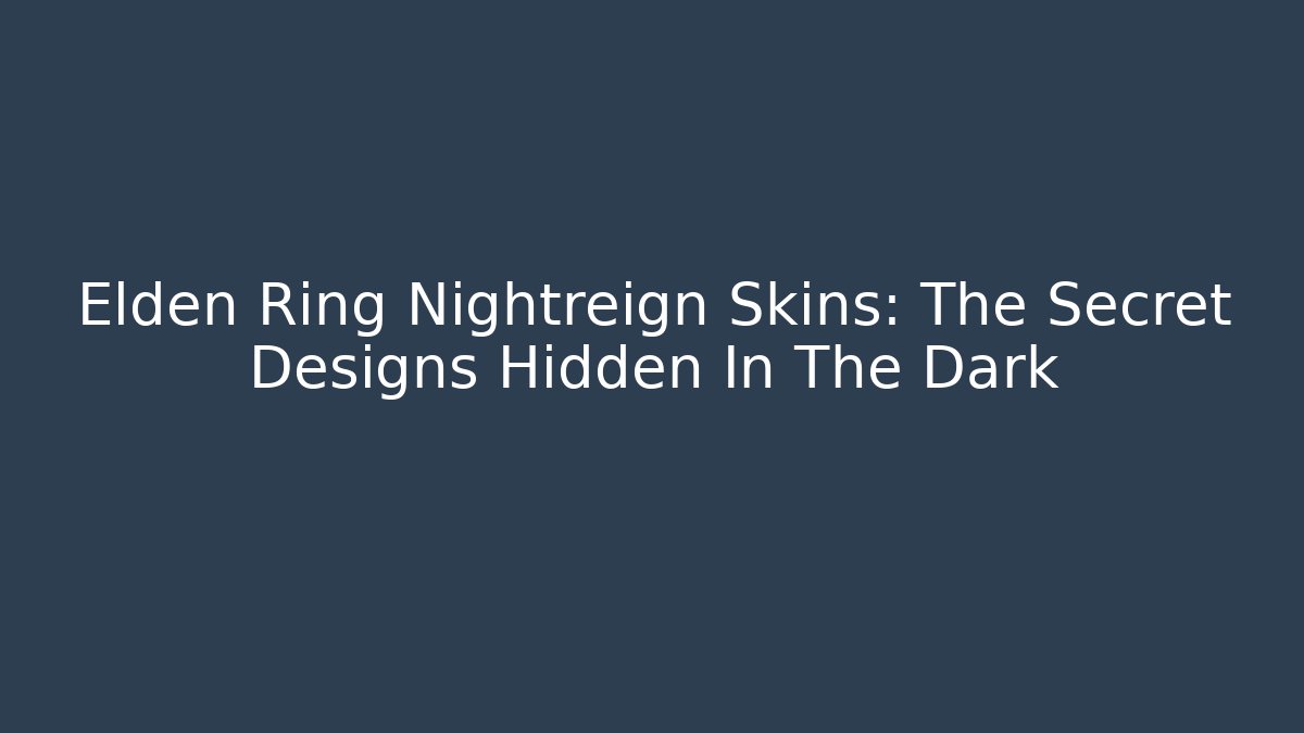 Elden Ring Nightreign Skins: The Secret Designs Hidden In The Dark