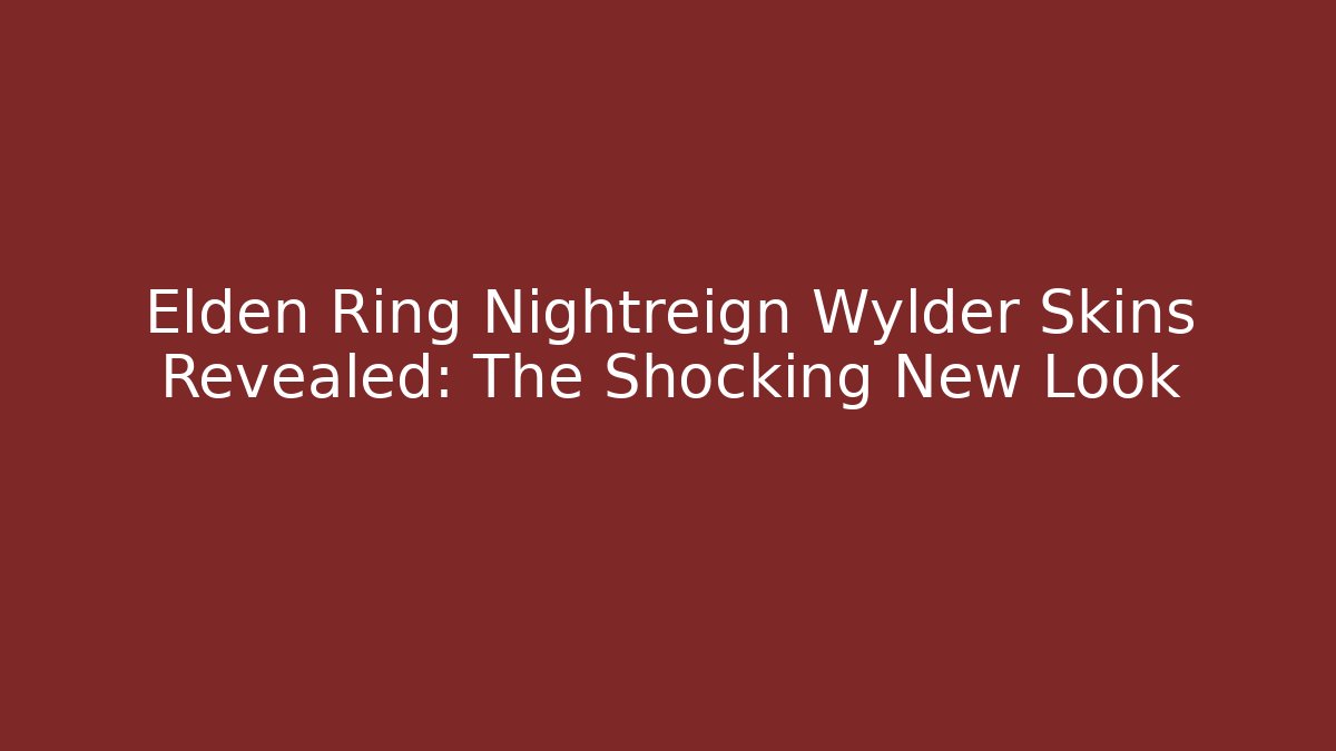 Elden Ring Nightreign Wylder Skins Revealed: The Shocking New Look