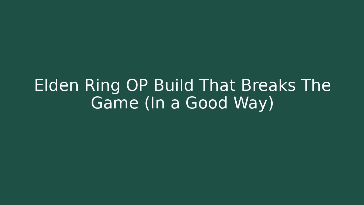 Elden Ring OP Build That Breaks The Game (In a Good Way)