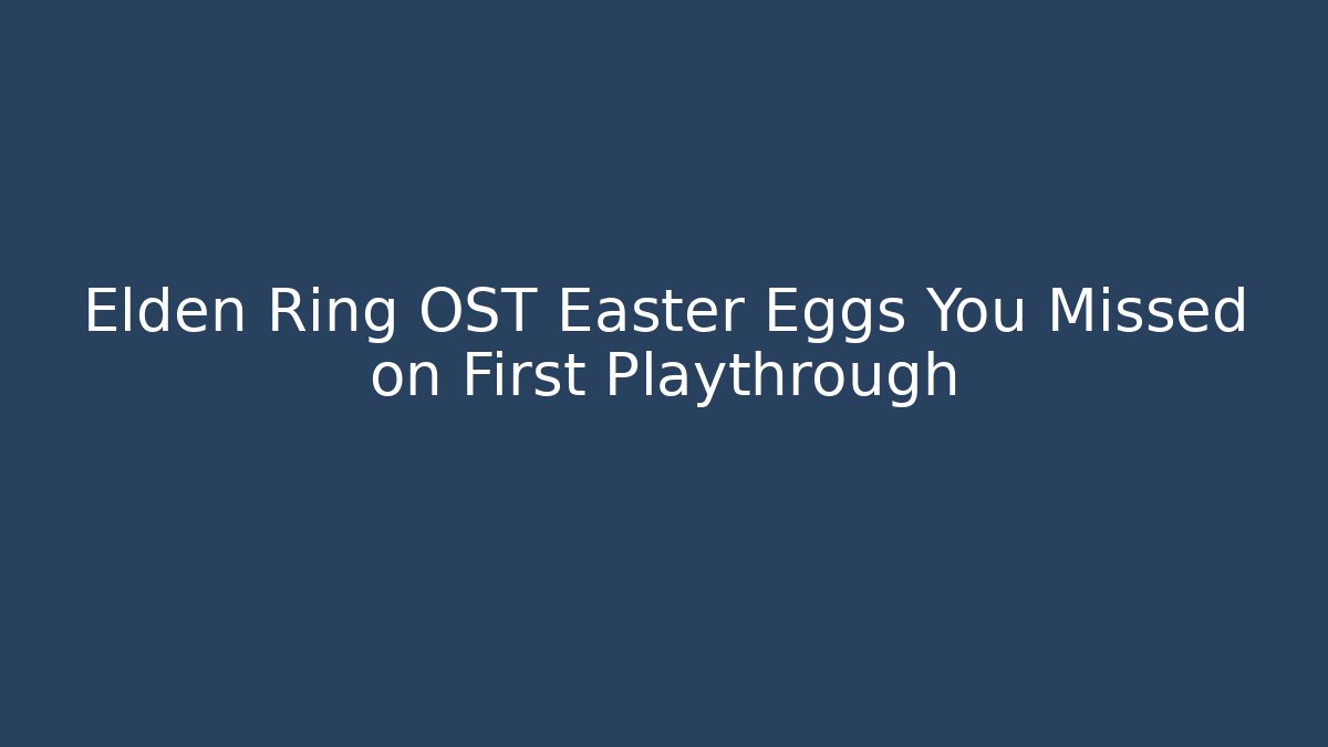 Elden Ring OST Easter Eggs You Missed on First Playthrough - Critter Realm