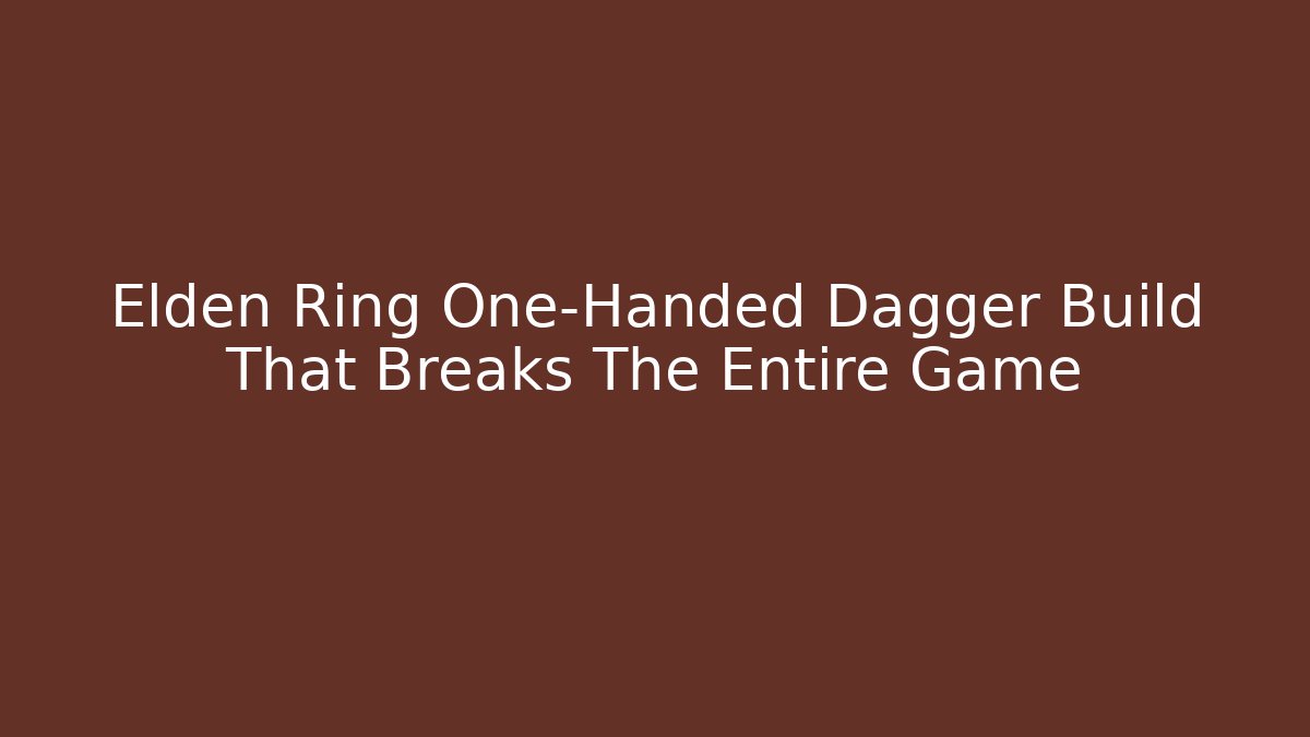 Elden Ring One-Handed Dagger Build That Breaks The Entire Game - Critter Realm