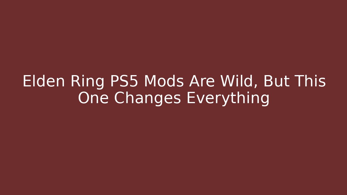 Elden Ring PS5 Mods Are Wild, But This One Changes Everything