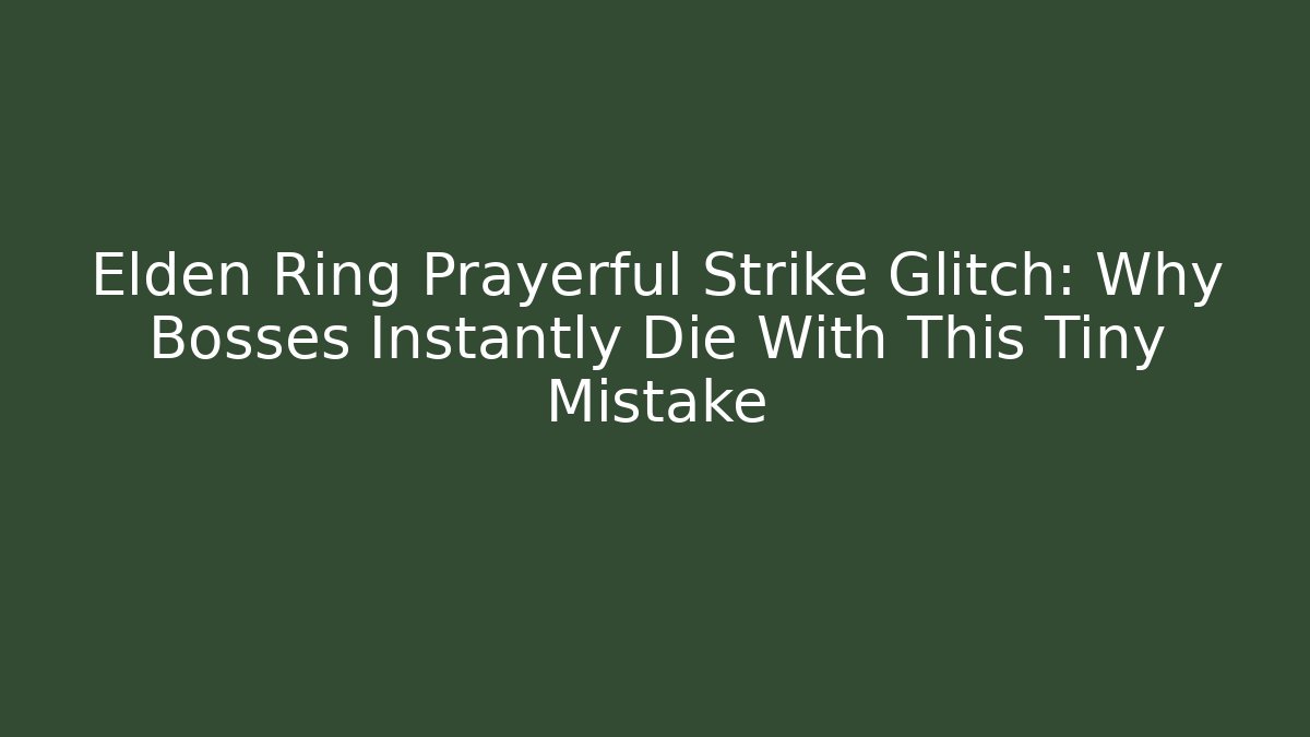 Elden Ring Prayerful Strike Glitch: Why Bosses Instantly Die With This Tiny Mistake