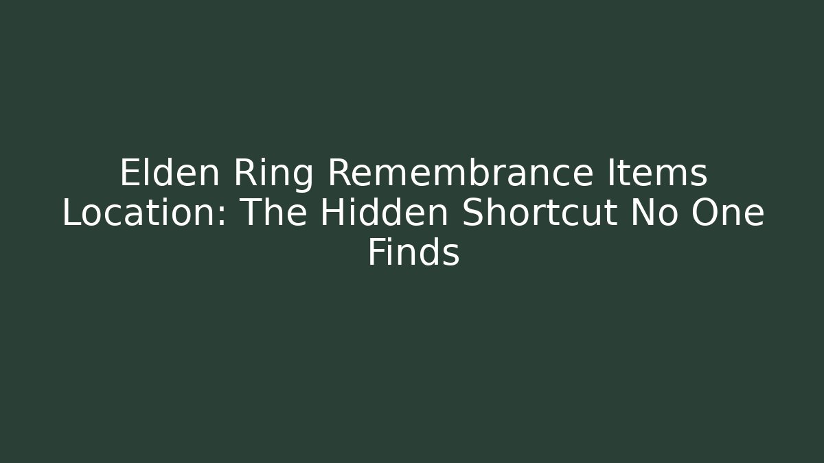 Elden Ring Remembrance Items Location: The Hidden Shortcut No One Finds - Critter Realm