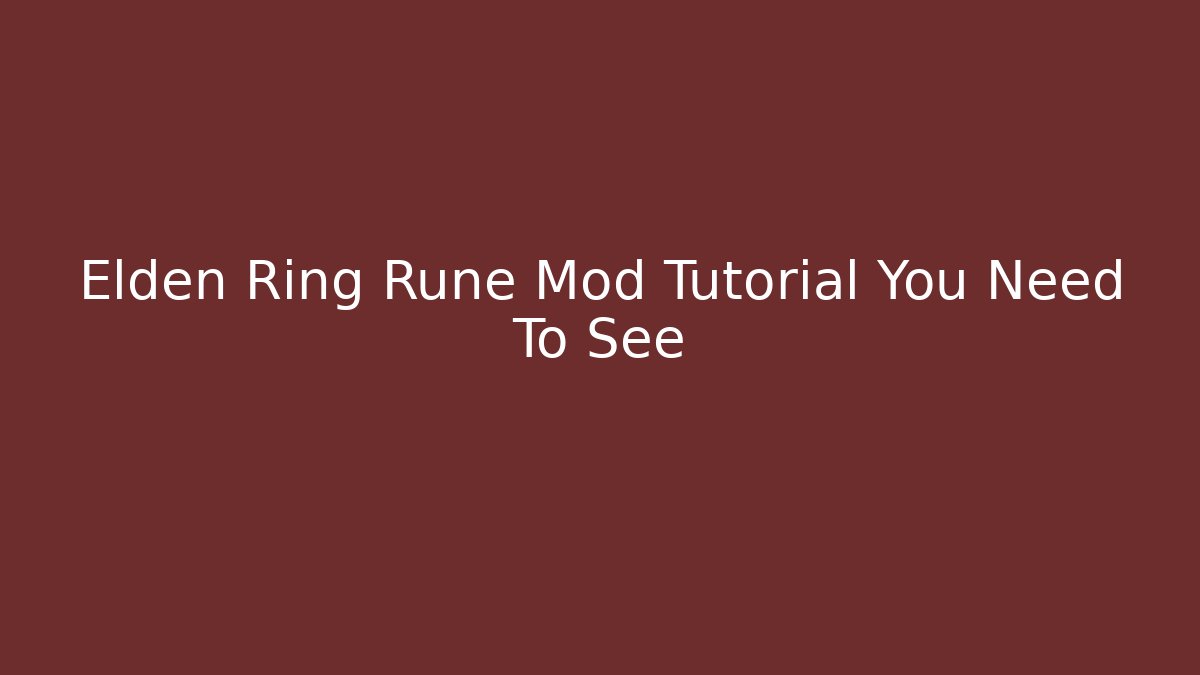 Elden Ring Rune Mod Tutorial You Need To See