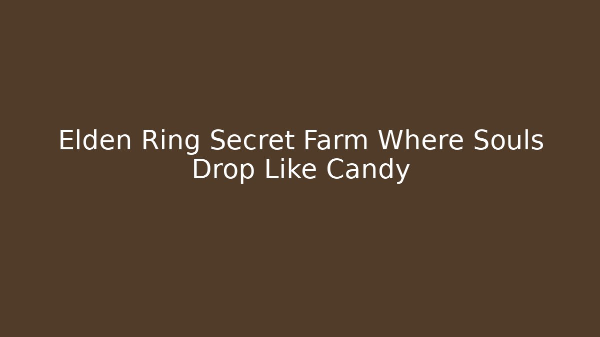 Elden Ring Secret Farm Where Souls Drop Like Candy - Critter Realm