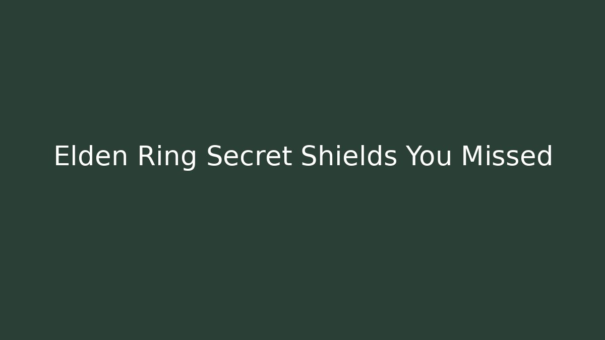 Elden Ring Secret Shields You Missed - Critter Realm