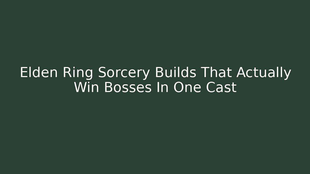 Elden Ring Sorcery Builds That Actually Win Bosses In One Cast