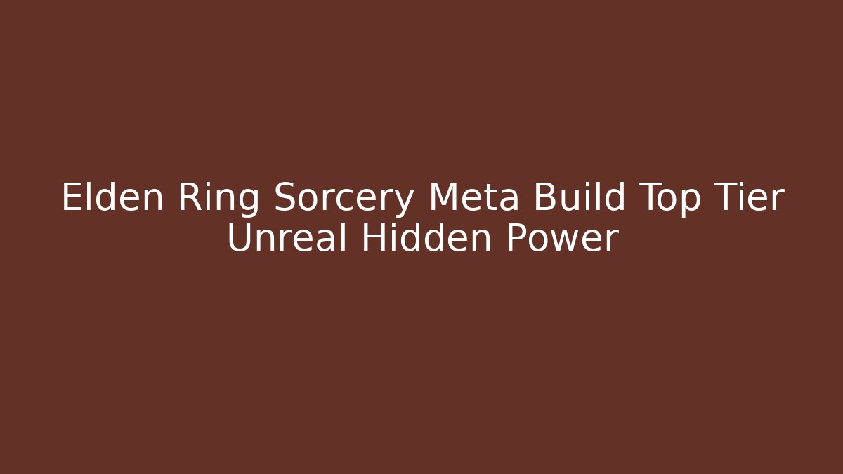 Elden Ring Sorcery Meta Build Top Tier Unreal Hidden Power - Critter Realm