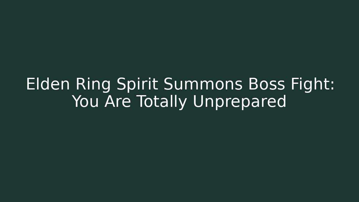 Elden Ring Spirit Summons Boss Fight: You Are Totally Unprepared