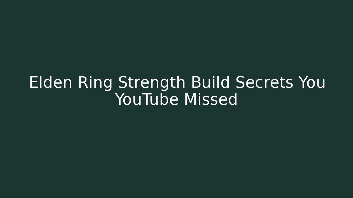Elden Ring Strength Build Secrets You YouTube Missed