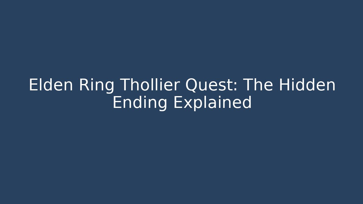 Elden Ring Thollier Quest: The Hidden Ending Explained