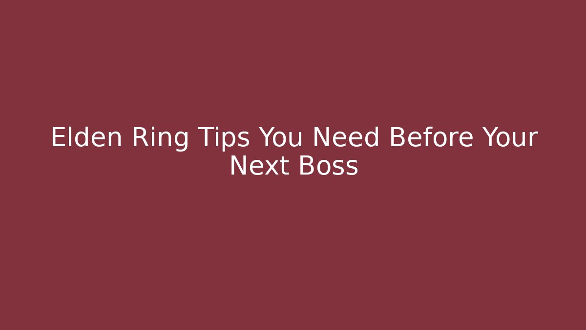 Elden Ring Tips You Need Before Your Next Boss - Critter Realm