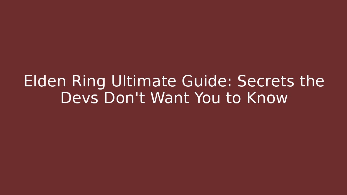 Elden Ring Ultimate Guide: Secrets the Devs Don’t Want You to Know - Critter Realm