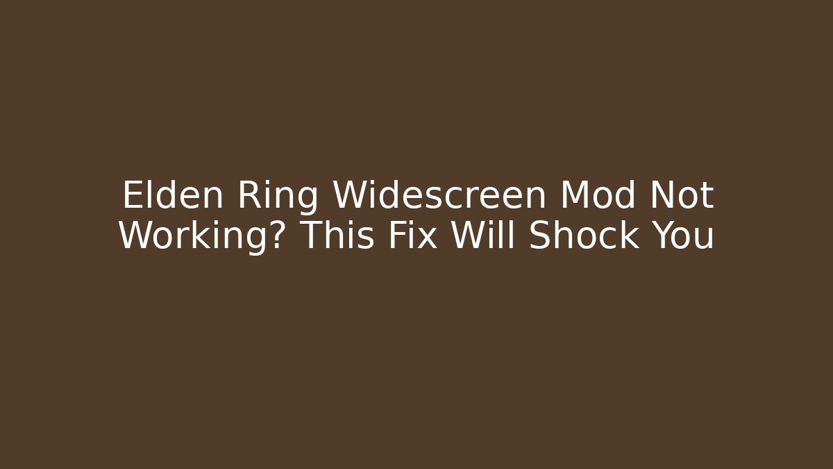 Elden Ring Widescreen Mod Not Working? This Fix Will Shock You - Critter Realm