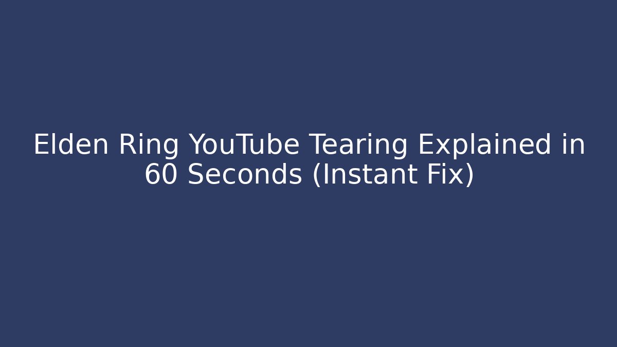 Elden Ring YouTube Tearing Explained in 60 Seconds (Instant Fix) - Critter Realm