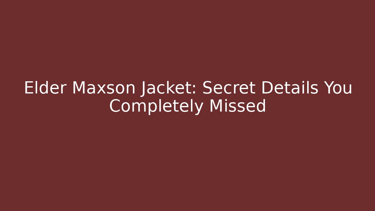 Elder Maxson Jacket: Secret Details You Completely Missed