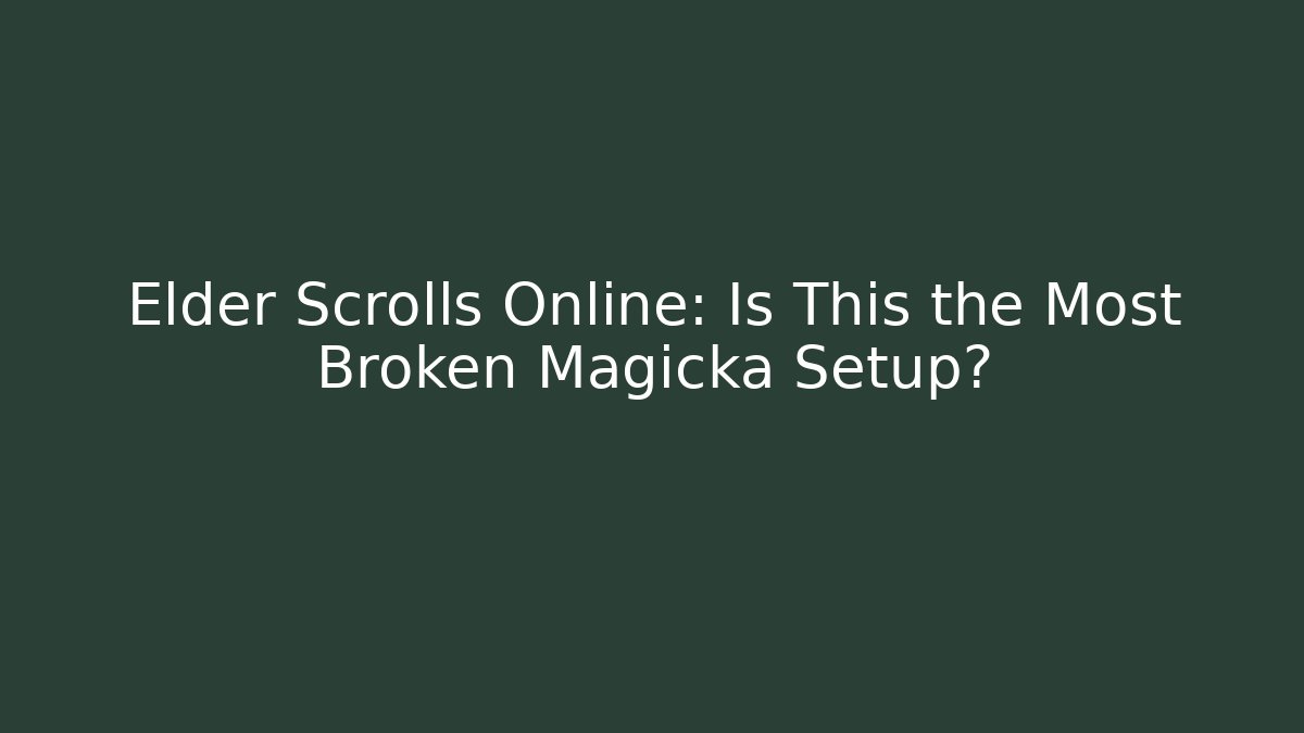 Elder Scrolls Online: Is This the Most Broken Magicka Setup?