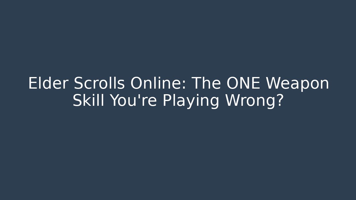 Elder Scrolls Online: The ONE Weapon Skill You’re Playing Wrong? - Critter Realm