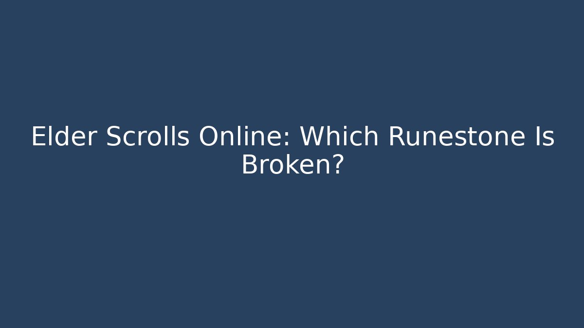 Elder Scrolls Online: Which Runestone Is Broken?