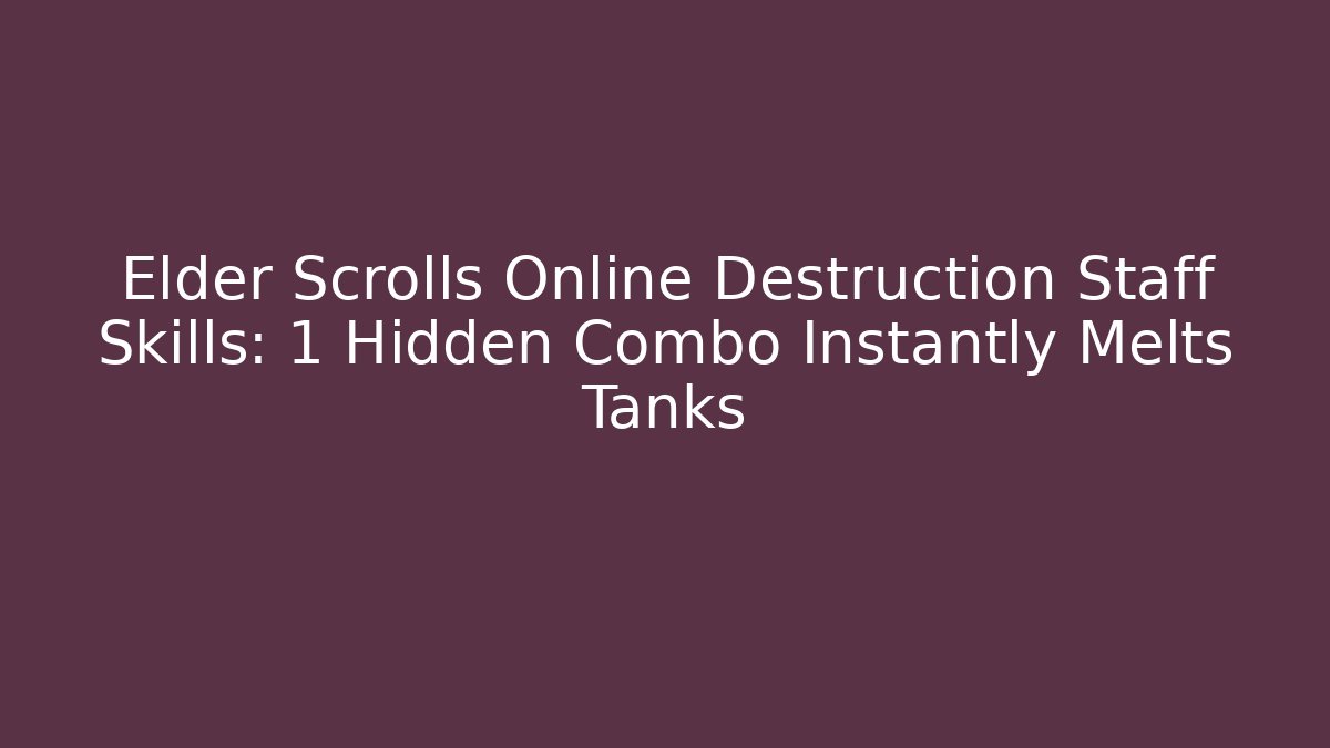 Elder Scrolls Online Destruction Staff Skills: 1 Hidden Combo Instantly Melts Tanks