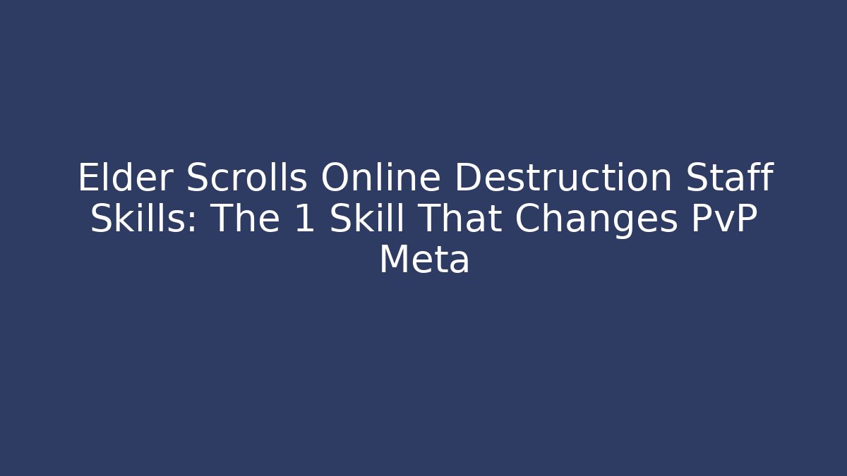 Elder Scrolls Online Destruction Staff Skills: The 1 Skill That Changes PvP Meta