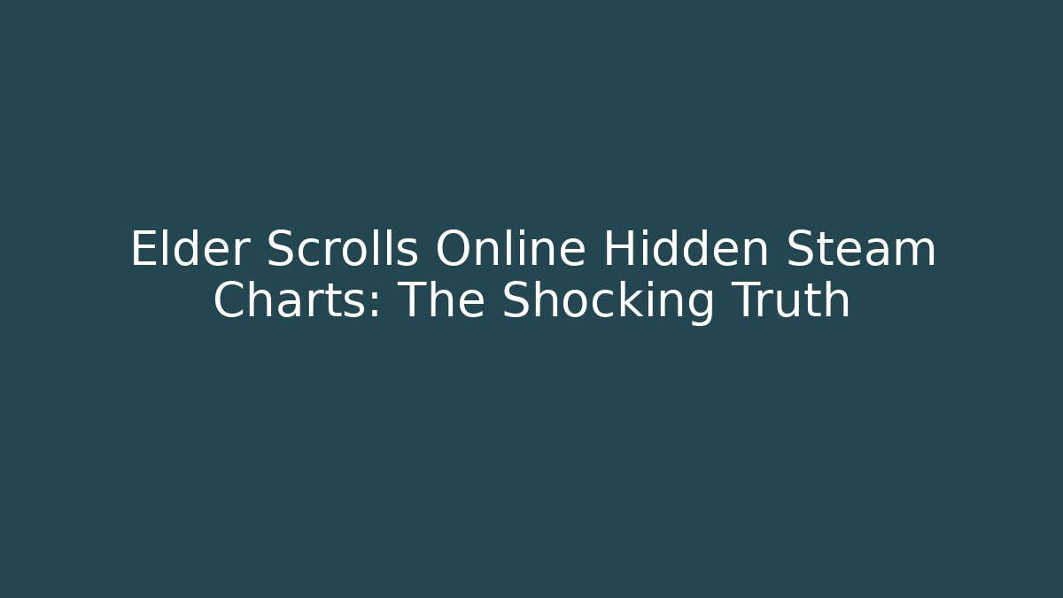 Elder Scrolls Online Hidden Steam Charts: The Shocking Truth