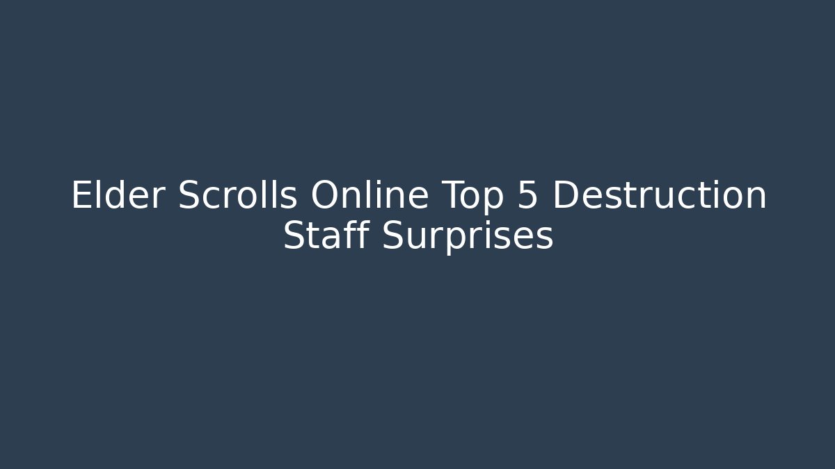 Elder Scrolls Online Top 5 Destruction Staff Surprises