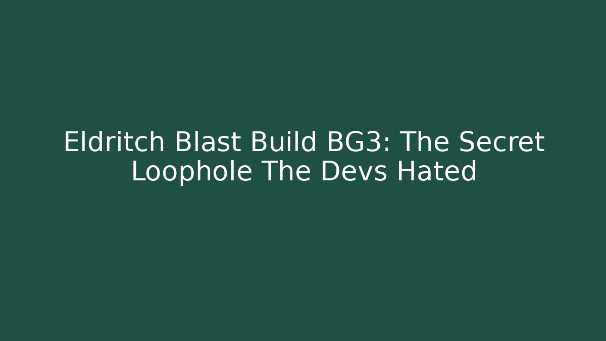 Eldritch Blast Build BG3: The Secret Loophole The Devs Hated