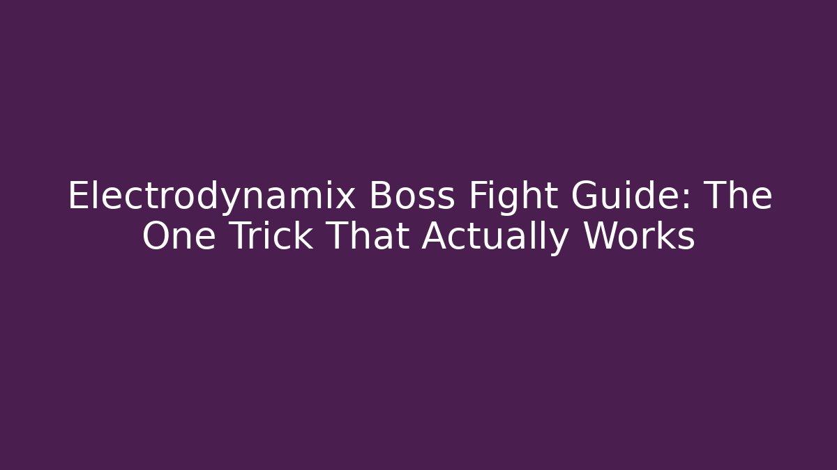 Electrodynamix Boss Fight Guide: The One Trick That Actually Works - Critter Realm