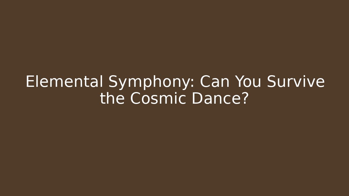 Elemental Symphony: Can You Survive the Cosmic Dance?