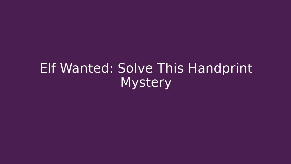 Elf Wanted: Solve This Handprint Mystery - Critter Realm