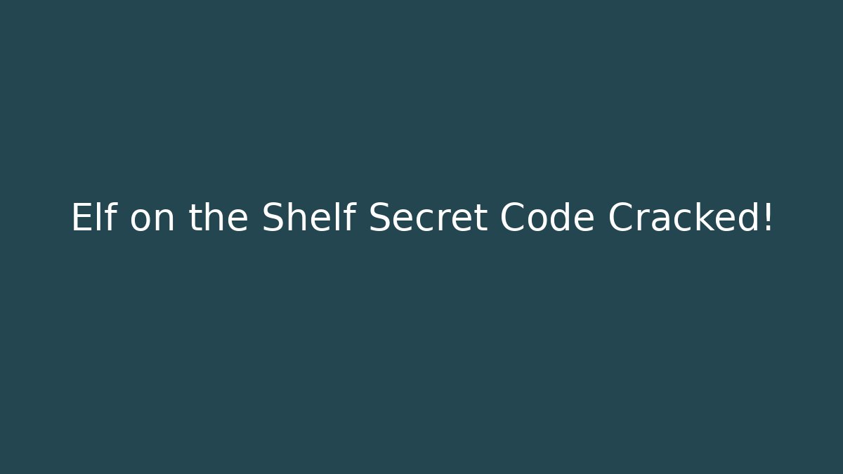 Elf on the Shelf Secret Code Cracked!