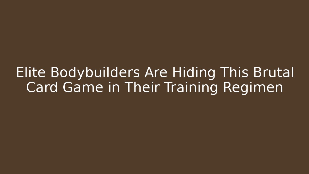 Elite Bodybuilders Are Hiding This Brutal Card Game in Their Training Regimen - Critter Realm