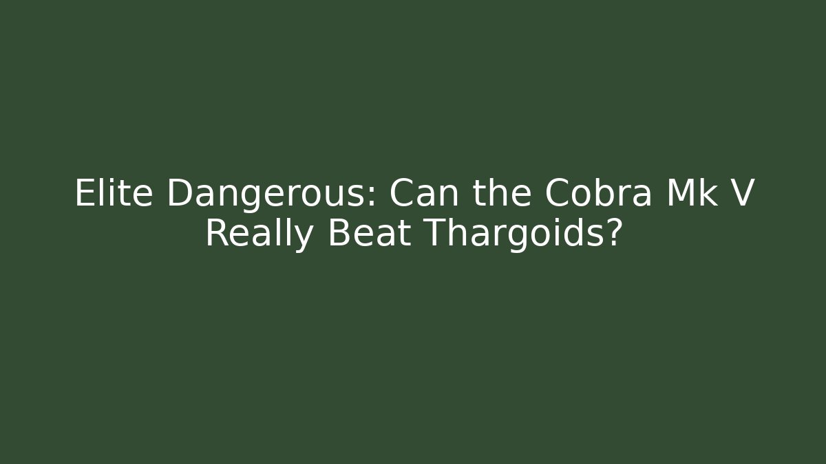Elite Dangerous: Can the Cobra Mk V Really Beat Thargoids?