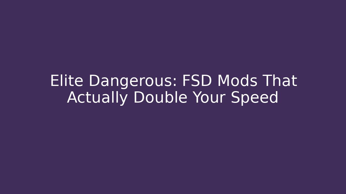 Elite Dangerous: FSD Mods That Actually Double Your Speed - Critter Realm