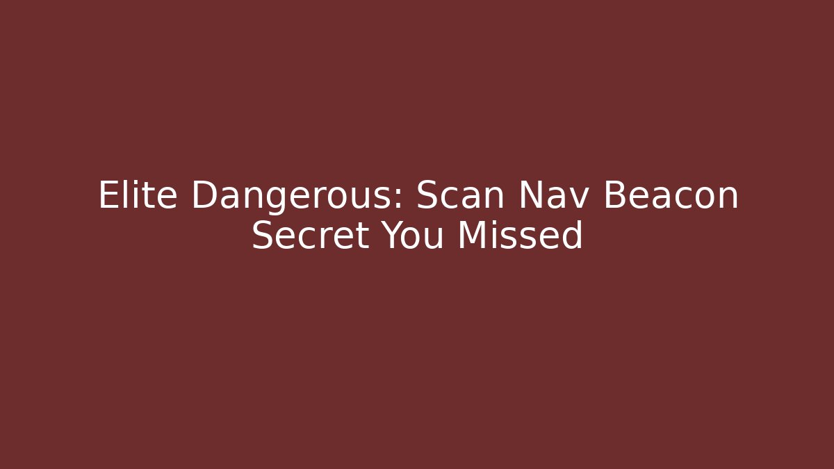 Elite Dangerous: Scan Nav Beacon Secret You Missed