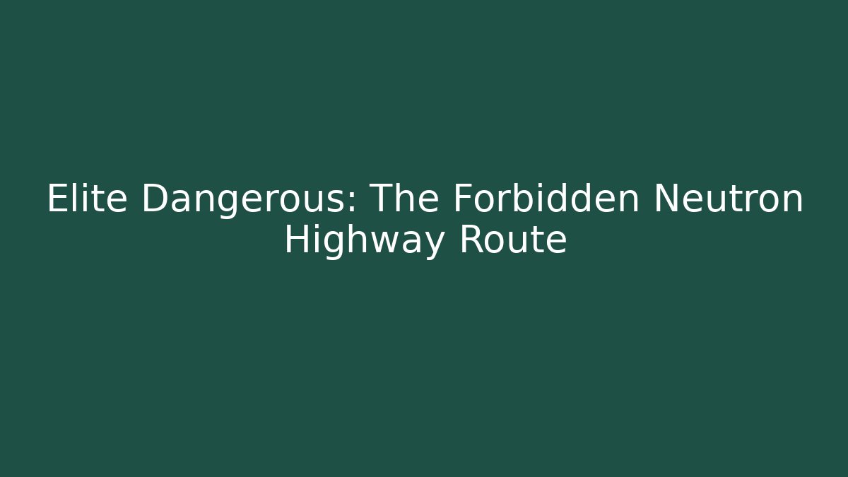 Elite Dangerous: The Forbidden Neutron Highway Route - Critter Realm