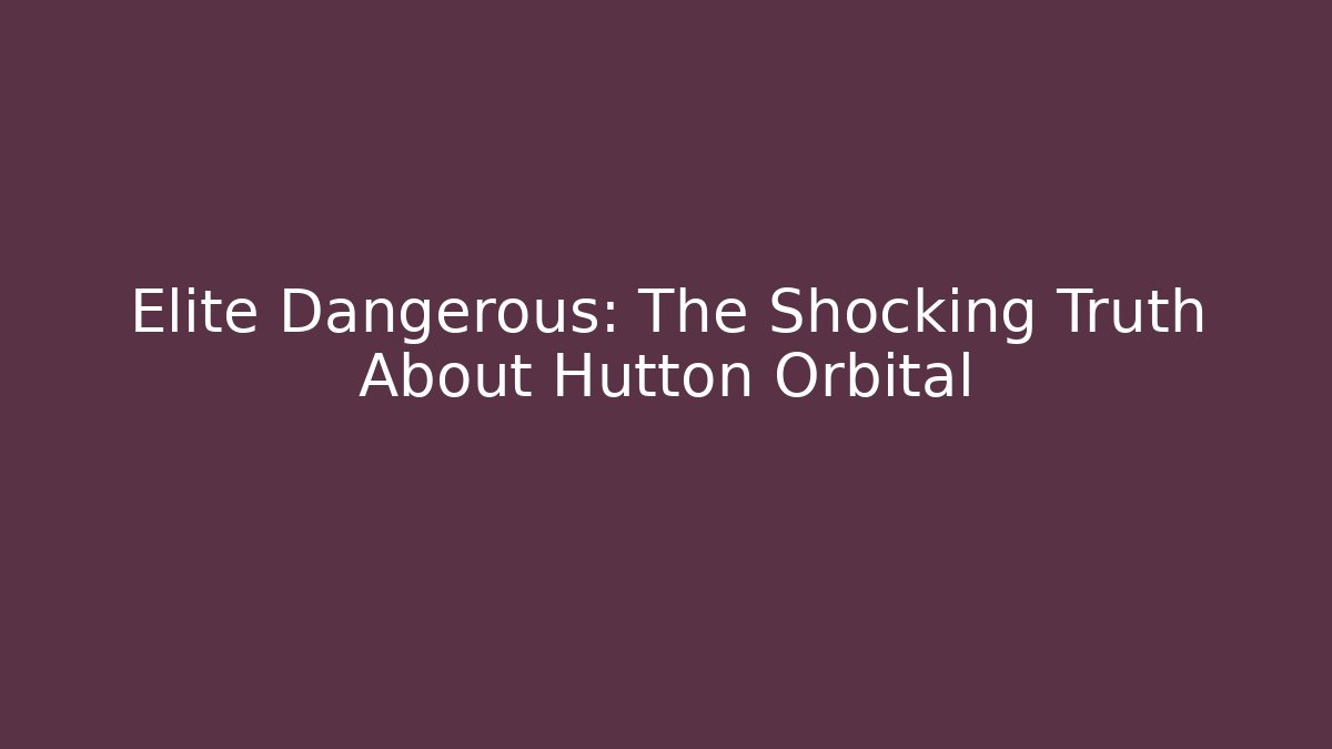 Elite Dangerous: The Shocking Truth About Hutton Orbital
