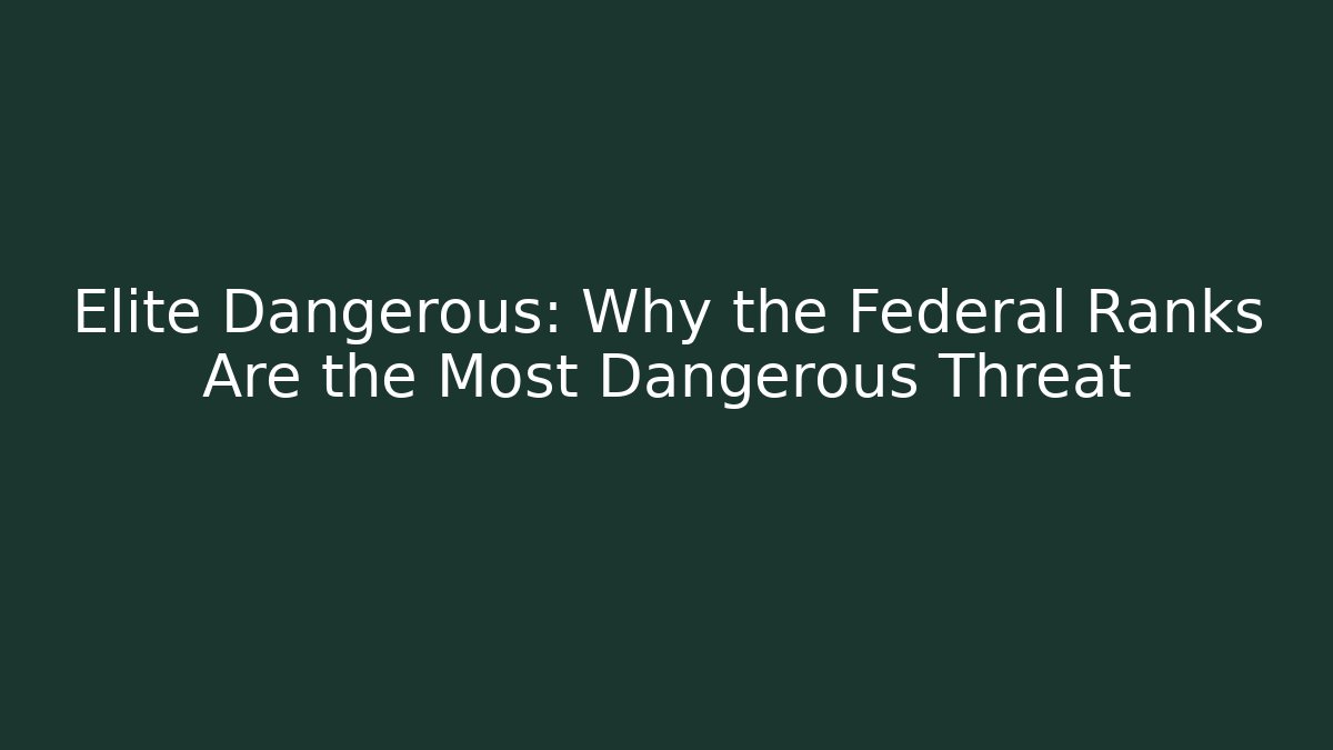 Elite Dangerous: Why the Federal Ranks Are the Most Dangerous Threat