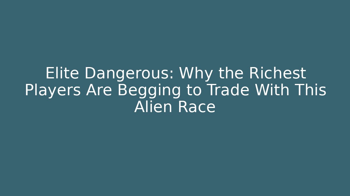 Elite Dangerous: Why the Richest Players Are Begging to Trade With This Alien Race