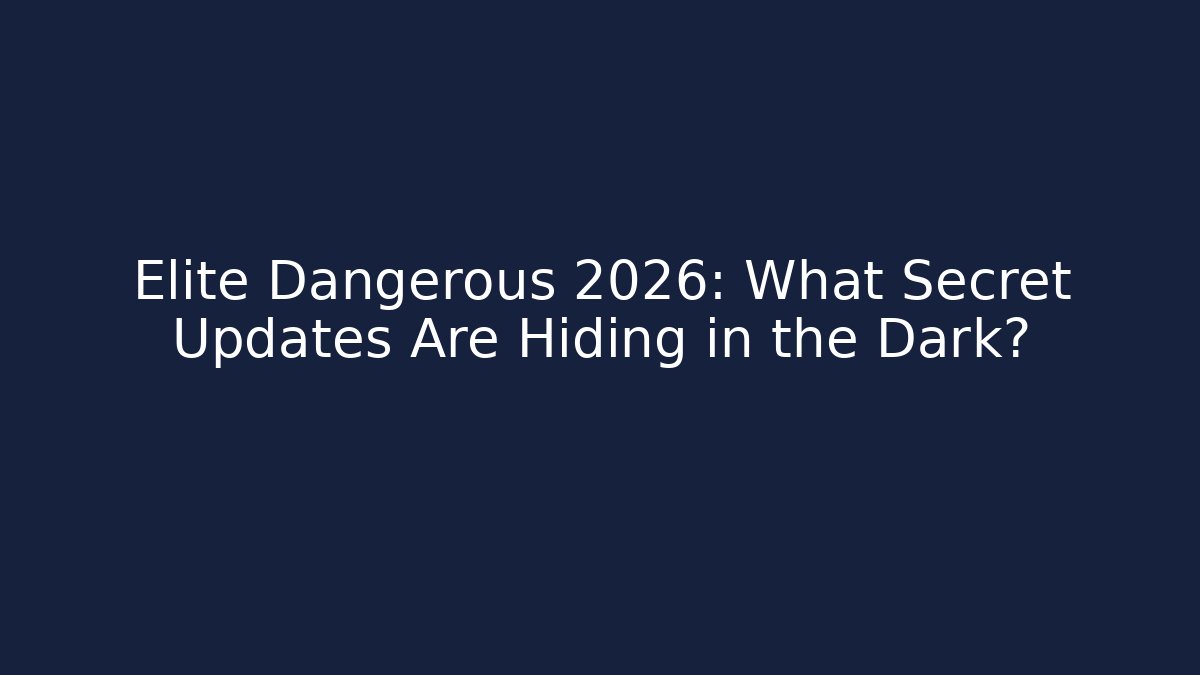 Elite Dangerous 2026: What Secret Updates Are Hiding in the Dark?