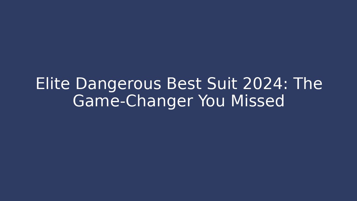 Elite Dangerous Best Suit 2024: The Game-Changer You Missed - Critter Realm