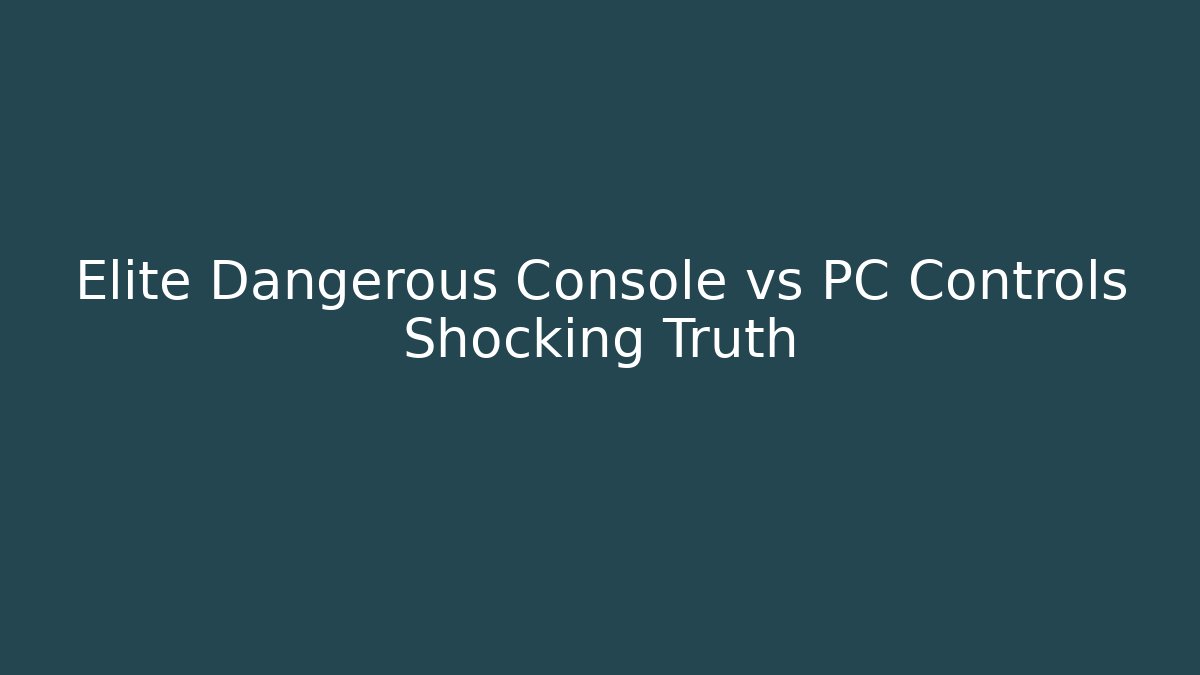 Elite Dangerous Console vs PC Controls Shocking Truth