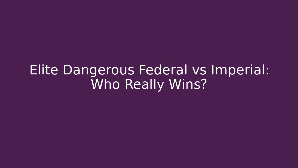 Elite Dangerous Federal vs Imperial: Who Really Wins?