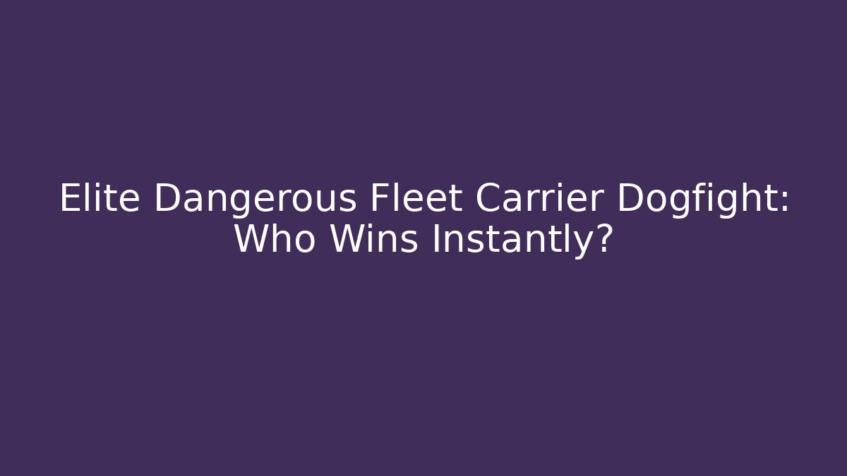 Elite Dangerous Fleet Carrier Dogfight: Who Wins Instantly?