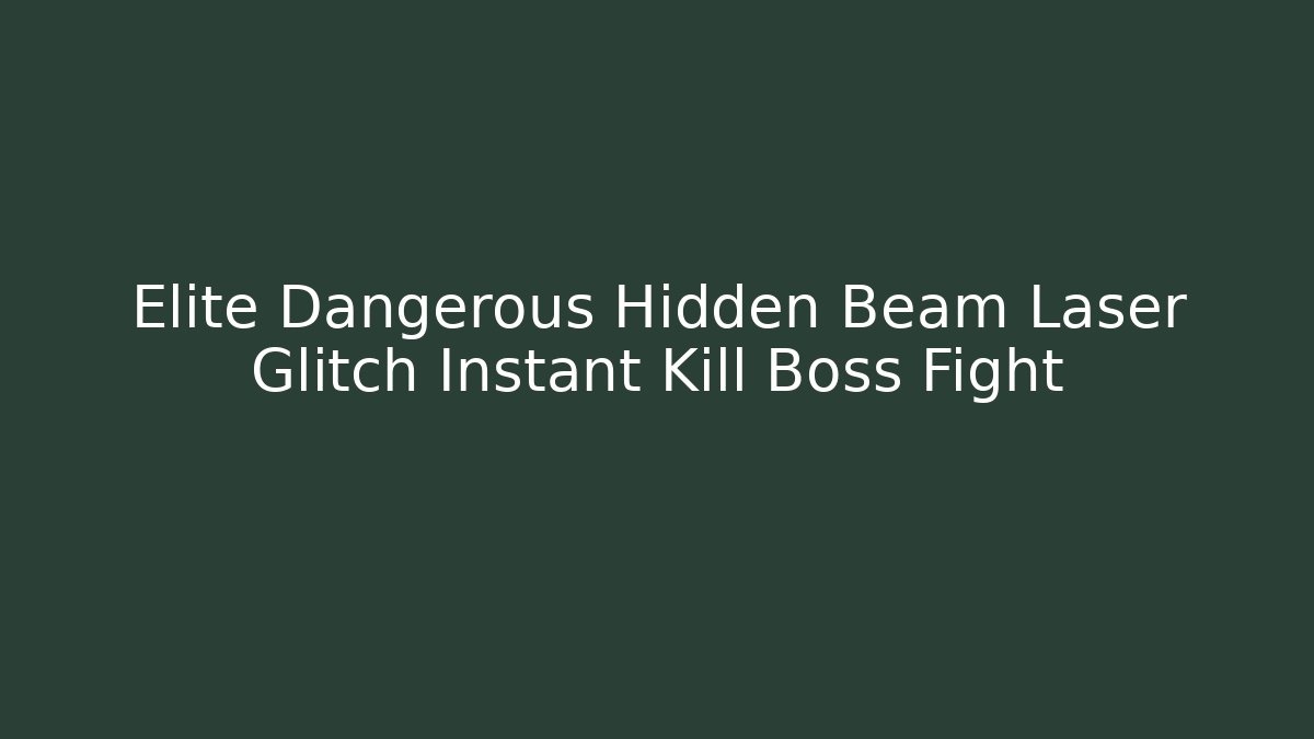 Elite Dangerous Hidden Beam Laser Glitch Instant Kill Boss Fight
