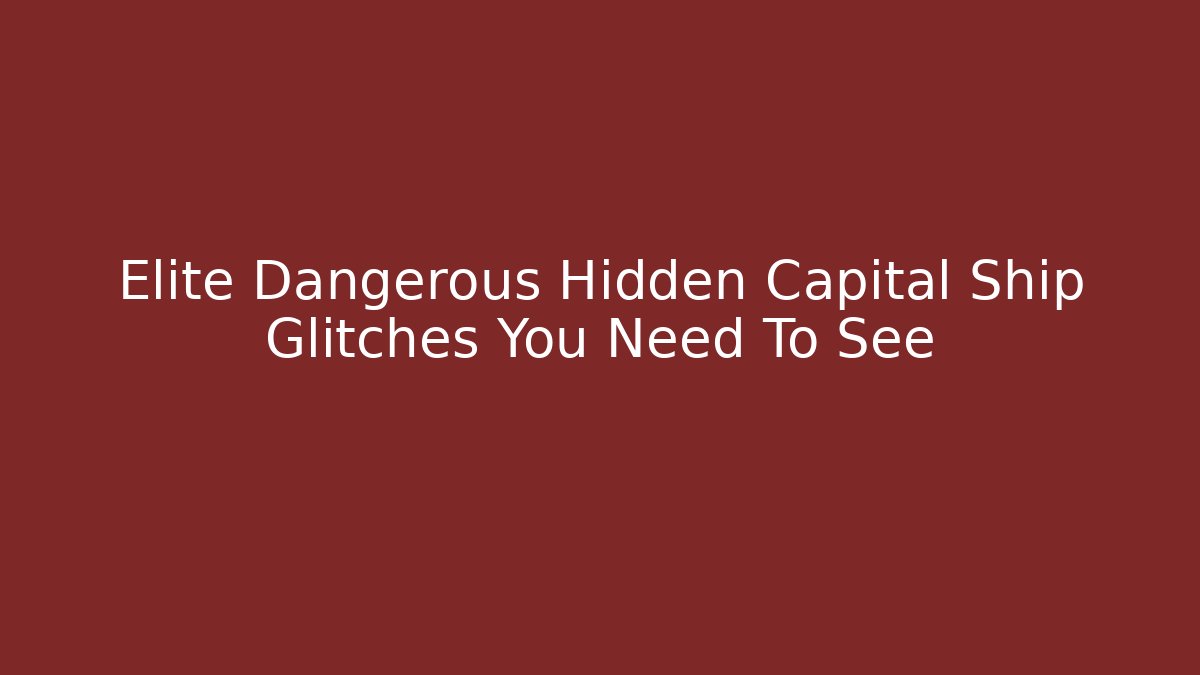 Elite Dangerous Hidden Capital Ship Glitches You Need To See