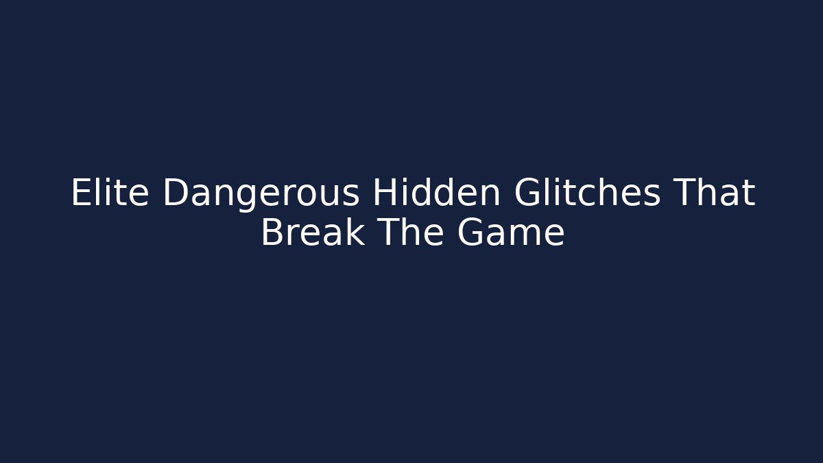 Elite Dangerous Hidden Glitches That Break The Game - Critter Realm