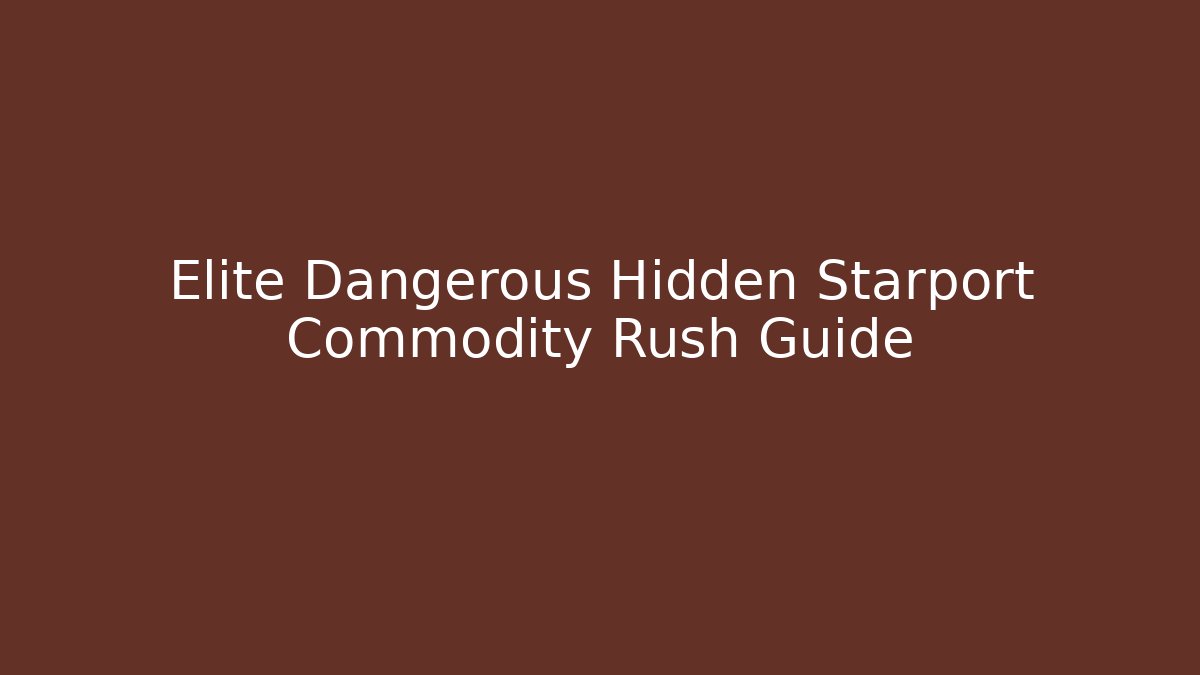 Elite Dangerous Hidden Starport Commodity Rush Guide - Critter Realm